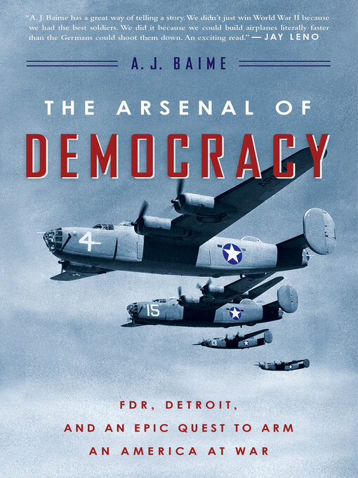 Title details for The Arsenal of Democracy by A. J. Baime - Available